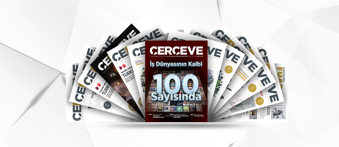 İŞ DÜNYASININ KALBİ ÇERÇEVE 100. SAYISINDA