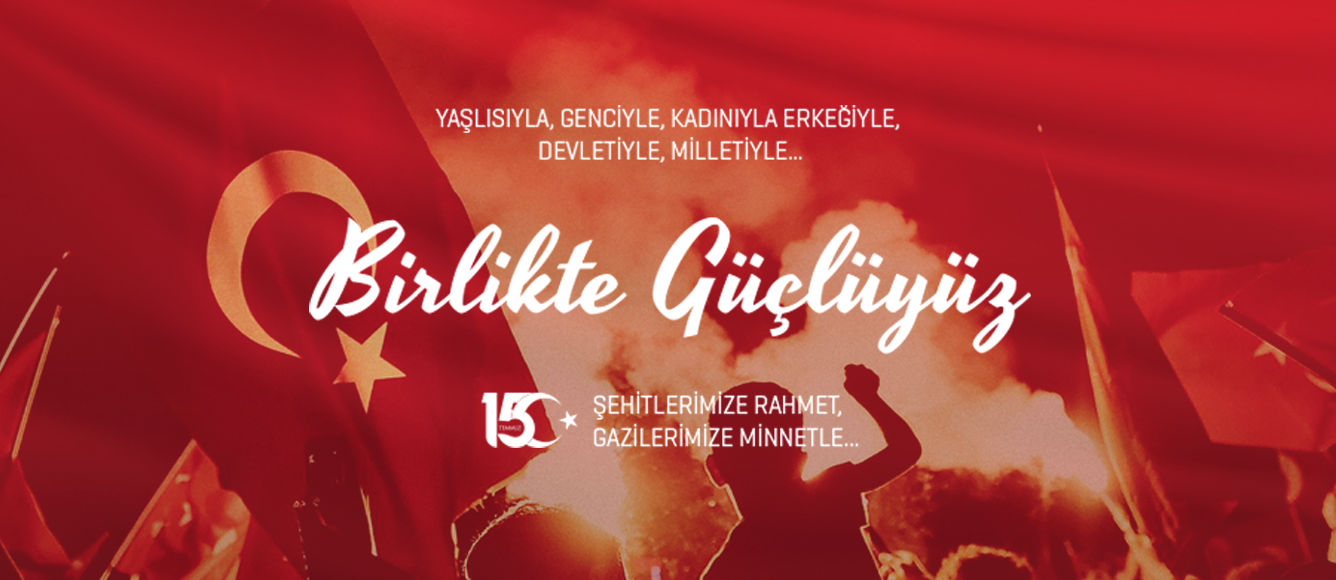 15 TEMMUZ’DA TÜRK MİLLETİ DEVLETİYLE BİR OLUP DARBECİLERE GEÇİT VERMEDİ