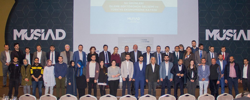 SU ÜRÜNLERİ İŞLEME SEKTÖRÜNÜN TÜRKİYE EKONOMİSİNE KATKISI MÜSİAD'DA DEĞERLENDİRİLDİ