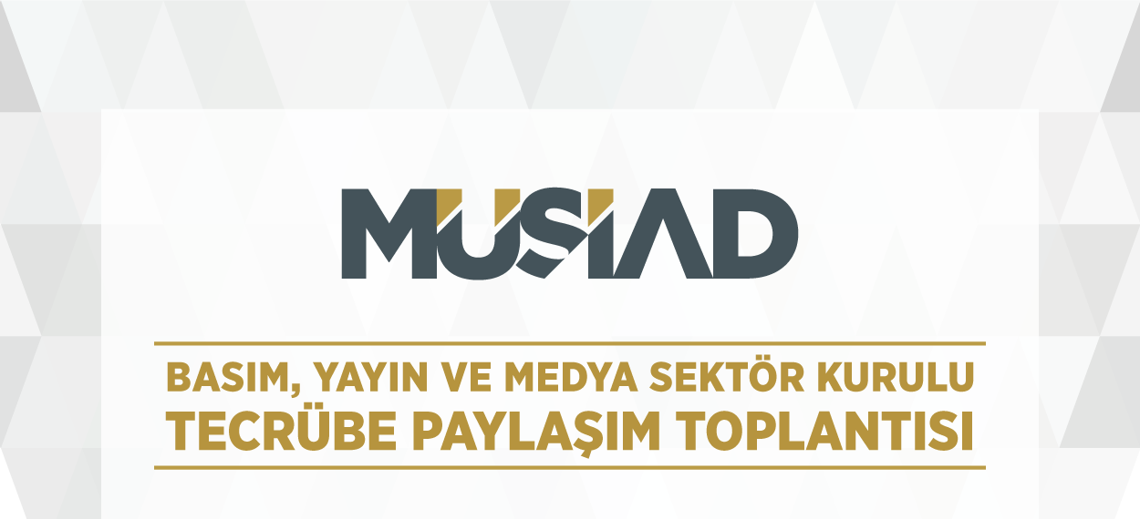 MÜSİAD BASIM, YAYIN VE MEDYA SEKTÖR KURULU, GAZZE VE İNSAN HAKLARI BAŞLIKLI ÇEVRİM İÇİ TECRÜBE PAYLAŞIM TOPLANTISI DÜZENLEDİ